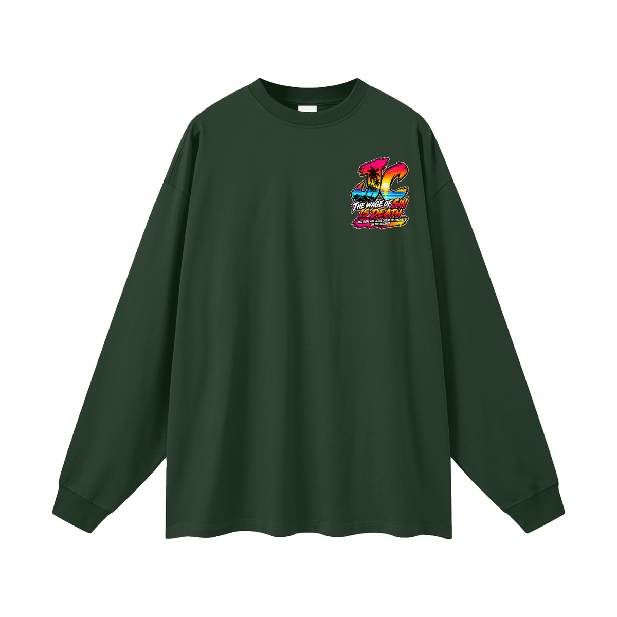 THE WAGE OF SIN DEATH AND THERE ARE JESUS CHRIST TESTIMONIES ON THE INTERNET Long Sleeve T-Shirt