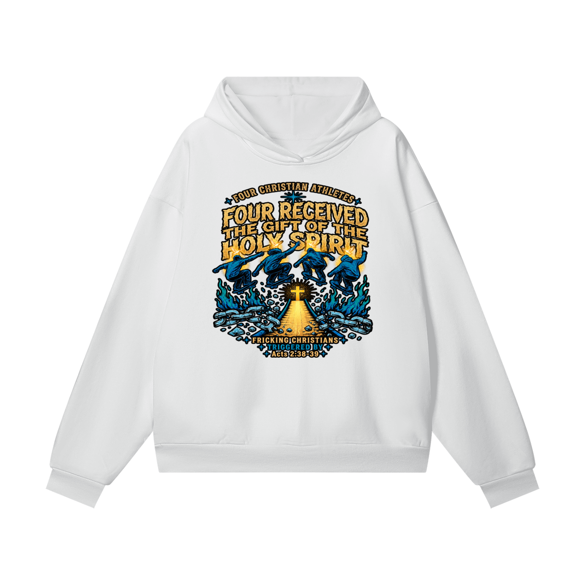 FOUR CHRISTIAN ATHLETES FOUR RECEIVED THE GIFT OF THE HOLY SPIRIT FRICKING CHRISTIANS TRIGGERED BY Acts 2:38-39 Hoodie