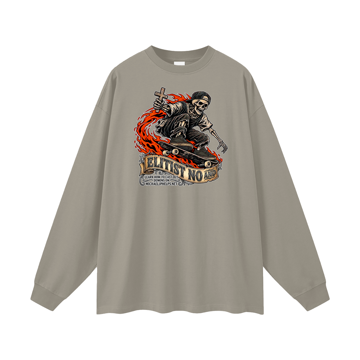 ELITIST NO AND LEARN HOW TO CAST OUT DMONS ON MICHAELJPHELPS.NET Long Sleeve T-Shirt