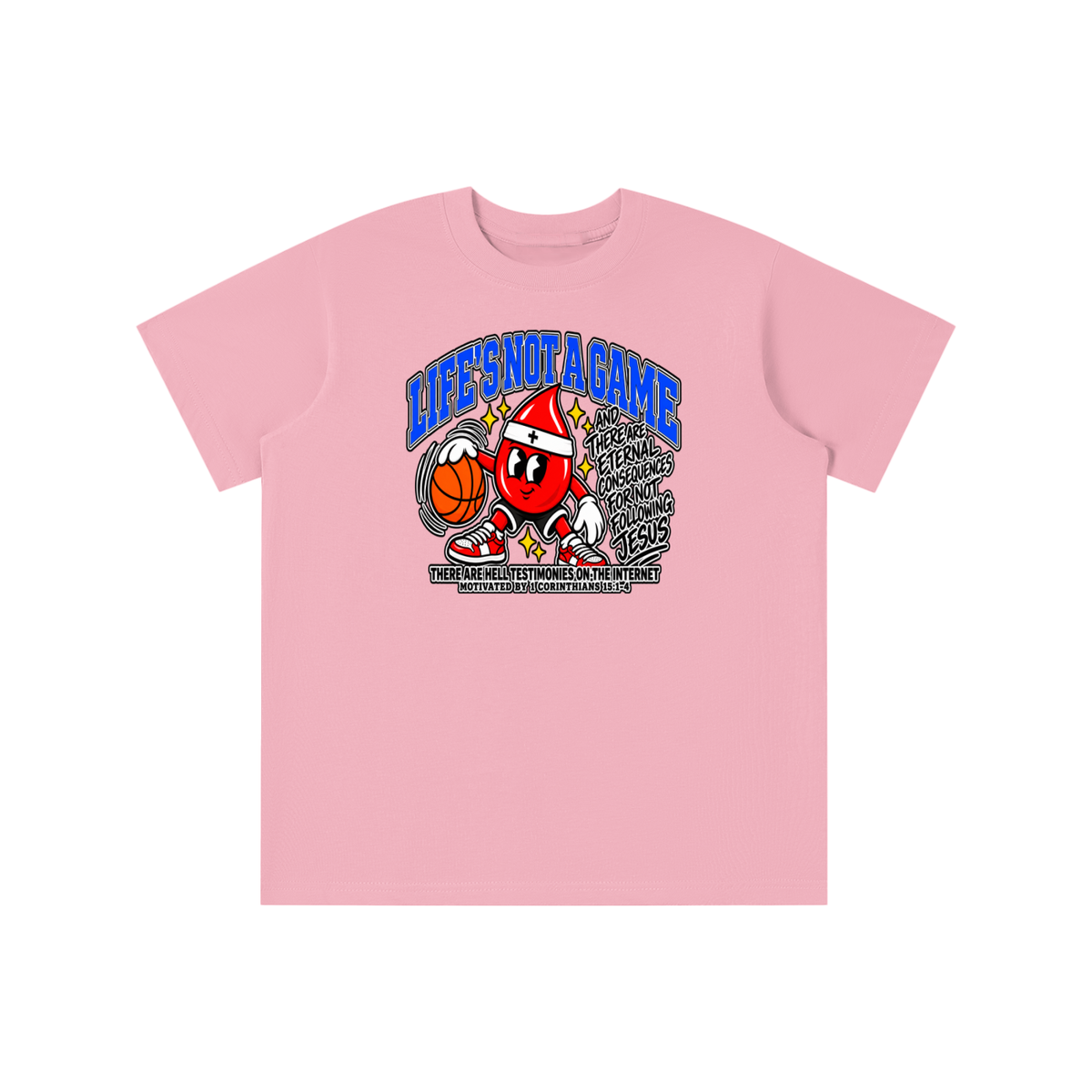 LIFE'S NOT A GAME AND THERE ARE ETERNAL CONSEQUENCES FOR NOT FOLLOWING JESUS THERE ARE HELL TESTIMONIES ON THE INTERNET MOTIVATED BY 1 Corinthians 15:1-4 youth T-shirt