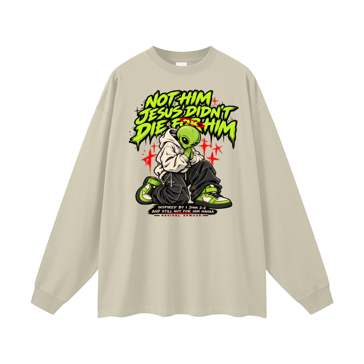 NOT HIM JESUS DIDN'T DIE FOR HIM INSPIRED BY 1 JOHN 2:2 AND STILL NOT FOR HIM HAAA Long Sleeve T-Shirt