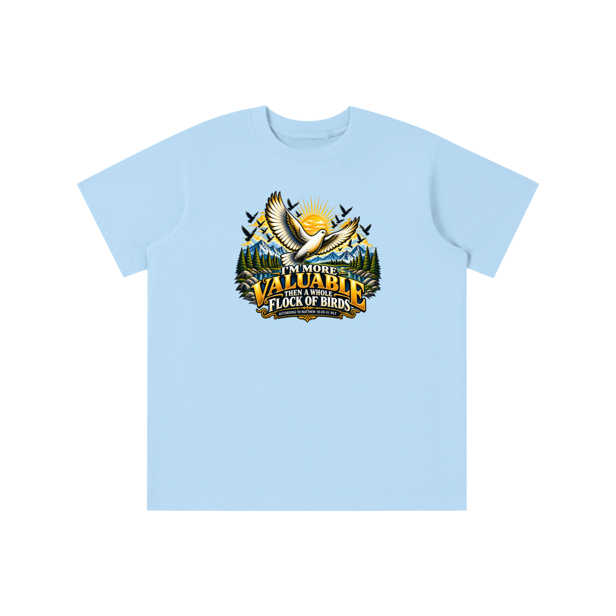 I'M MORE VALUABLE THAN A WHOLE FLOCK OF BIRDS ACCORDING TO MATTHEW 10:29-31 NLT youth T-shirt