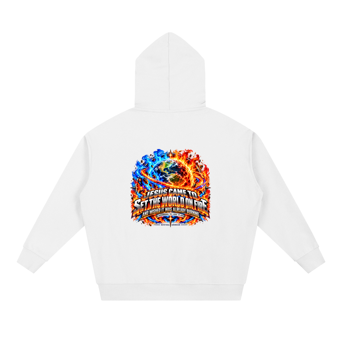 JESUS CAME TO SET THE WORLD ON FIRE AND WISHED IT WAS ALREADY BURNING ACCORDING TO LUKE 12:49 REVIVAL ARMOUR Hoodie