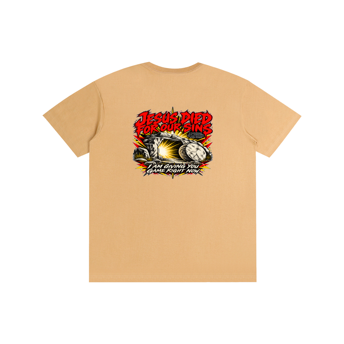 JESUS DIED FOR OUR SINS 1 Corinthians 15:1-4 provides the core summary of the Gospel I AM GIVING YOU GAME RIGHT NOW T-Shirt