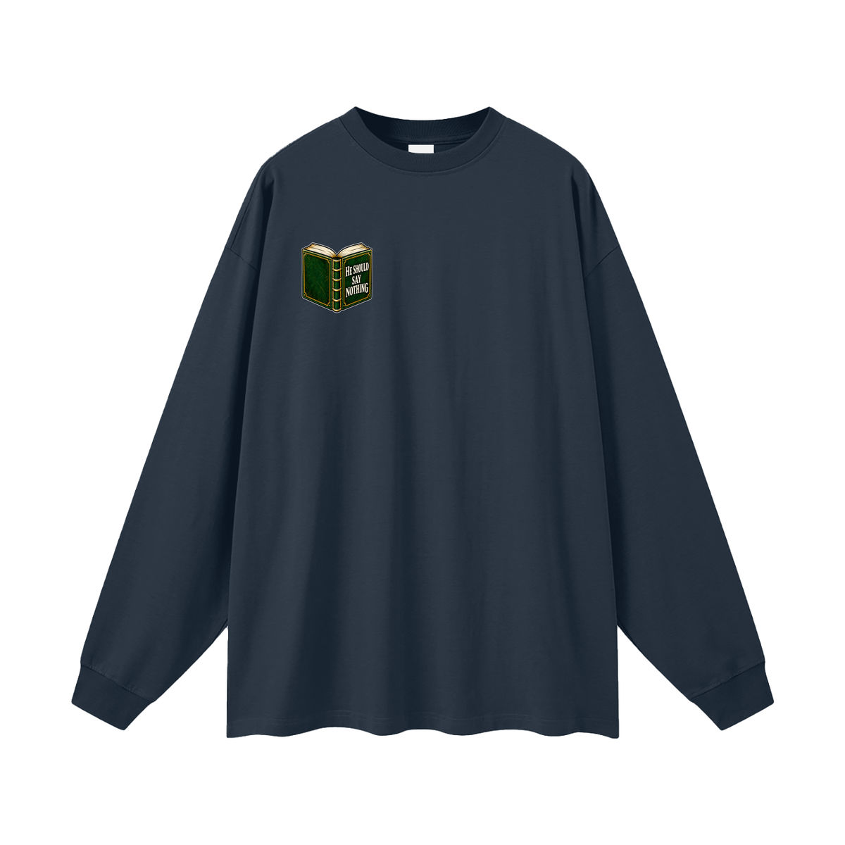 HE SHOULD SAY NOTHING Long Sleeve T-Shirt