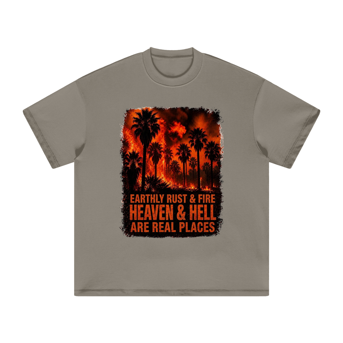 EARTHLY RUST & FIRE HEAVEN & HELL ARE REAL PLACES T-Shirt