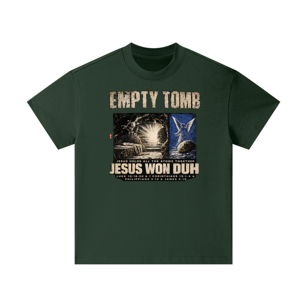 EMPTY TOMB JESUS HOLDS ALL THE ATOMS TOGETHER JESUS WON DUH LUKE 10:18-20 & 1 CORINTHIANS 15:1-4 & PHILIPPIANS 2:12 & JAMES 2:10 Kids T-Shirt