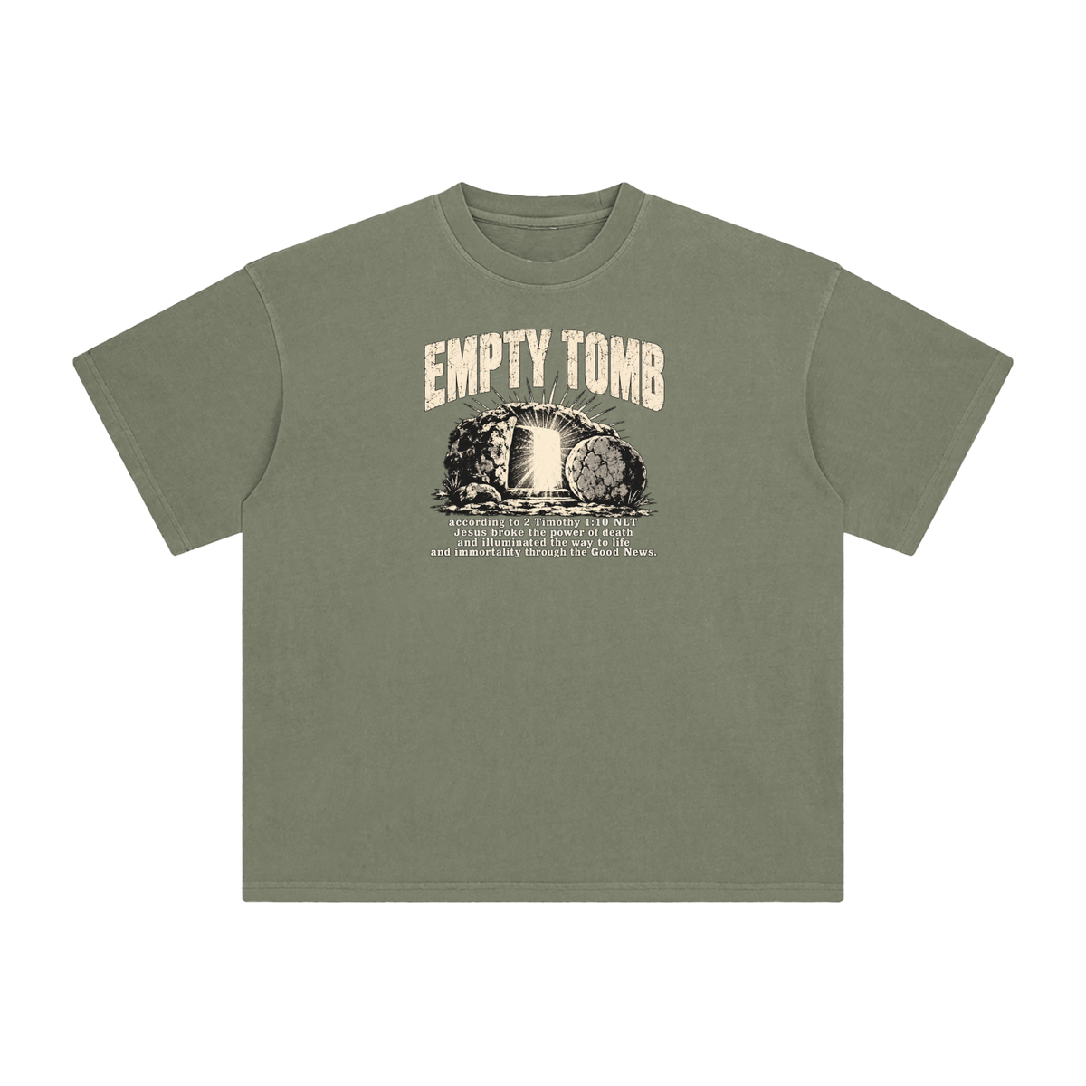 EMPTY TOMB according 2 Timothy 1:10 NLT Jesus broke the power of death and illuminated the way to life and immortality though the good news T-Shirt