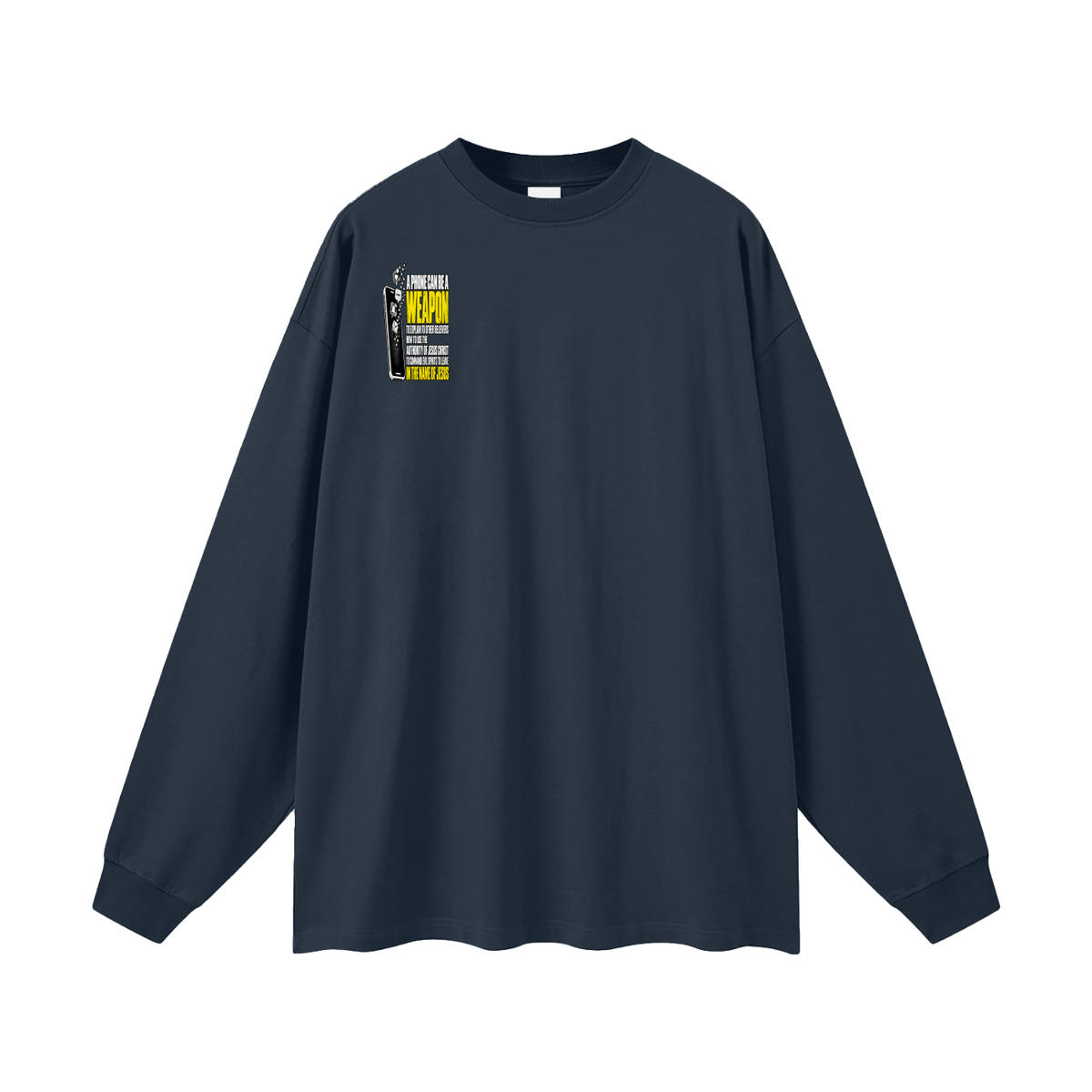 A PHONE CAN BE A WEAPON TO EXPLAIN TO OTHER BELIEVERS HOW TO US THE AUTHORITY OF JESUS CHRIST TO COMMAND EVIL SPIRITS TO IN THE NAME JESUS Long Sleeve T-Shirt