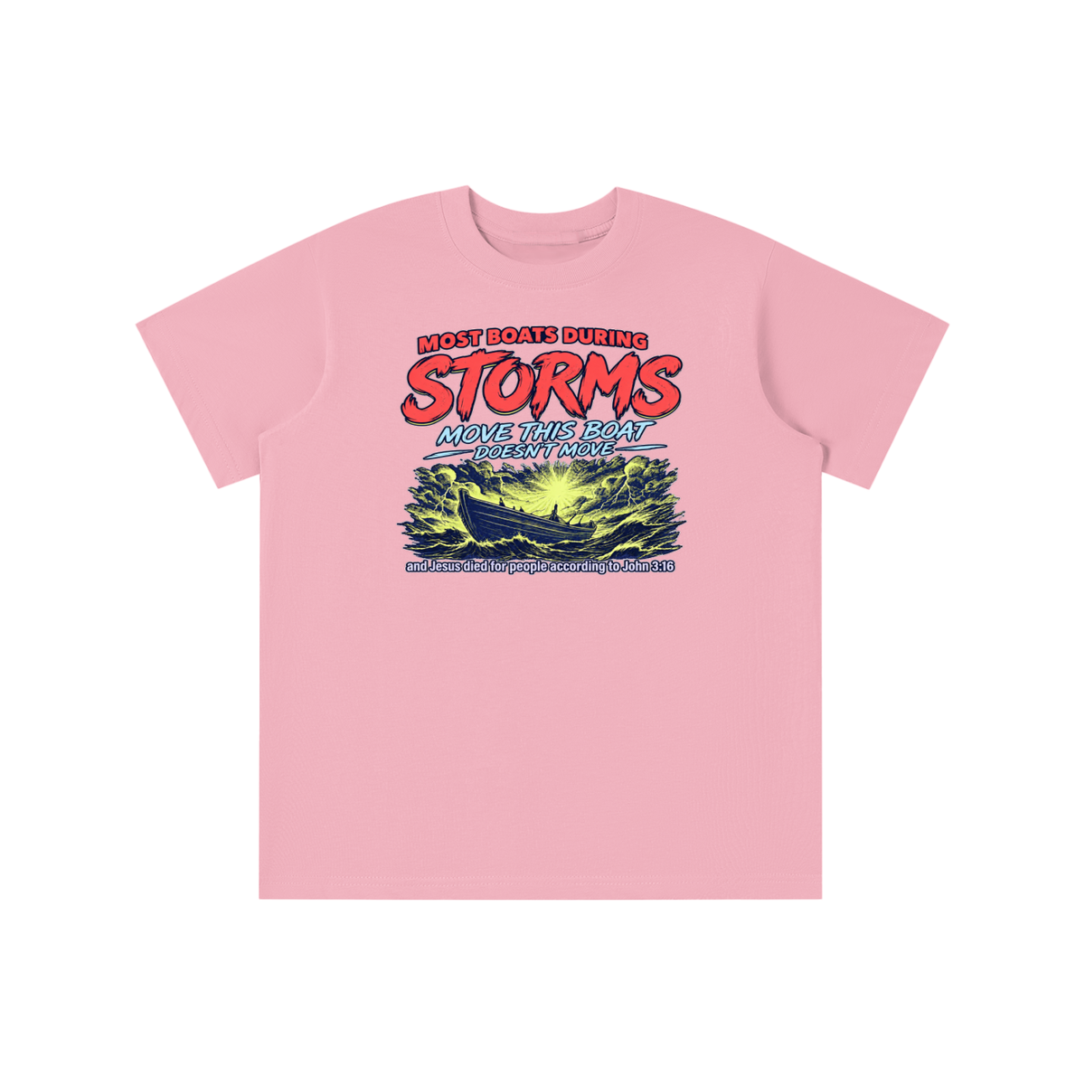 MOST BOATS DURING STORMS MOVE THIS BOAT DOESN'T MOVE and Jesus died for our people according to John 3:16 youth T-shirt