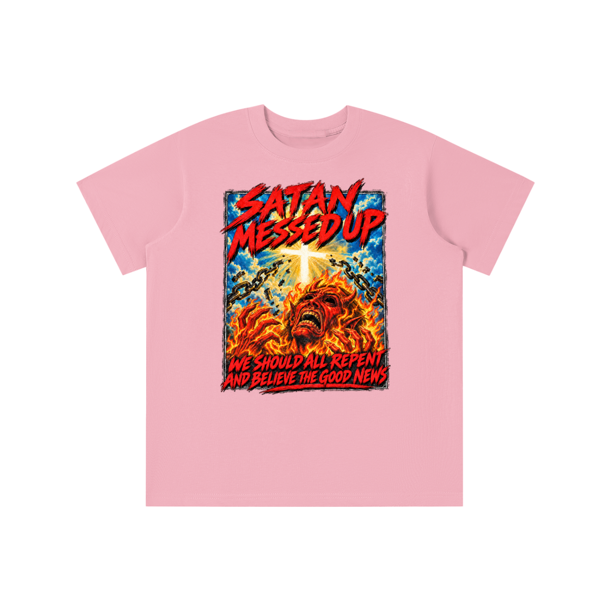 SATAN MESSED UP WE SHOULD ALL REPENT AND BELIEVE THE GOOD NEWS youth T-shirt