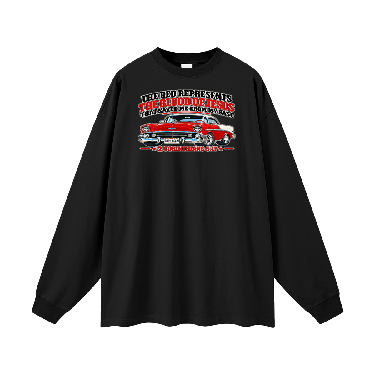 THE RED REPRESENTS THE BLOOD OF JESUS THAT SAVED ME FROM MY PAST *2 CORINTHIANS 5:17* Long Sleeve T-Shirt