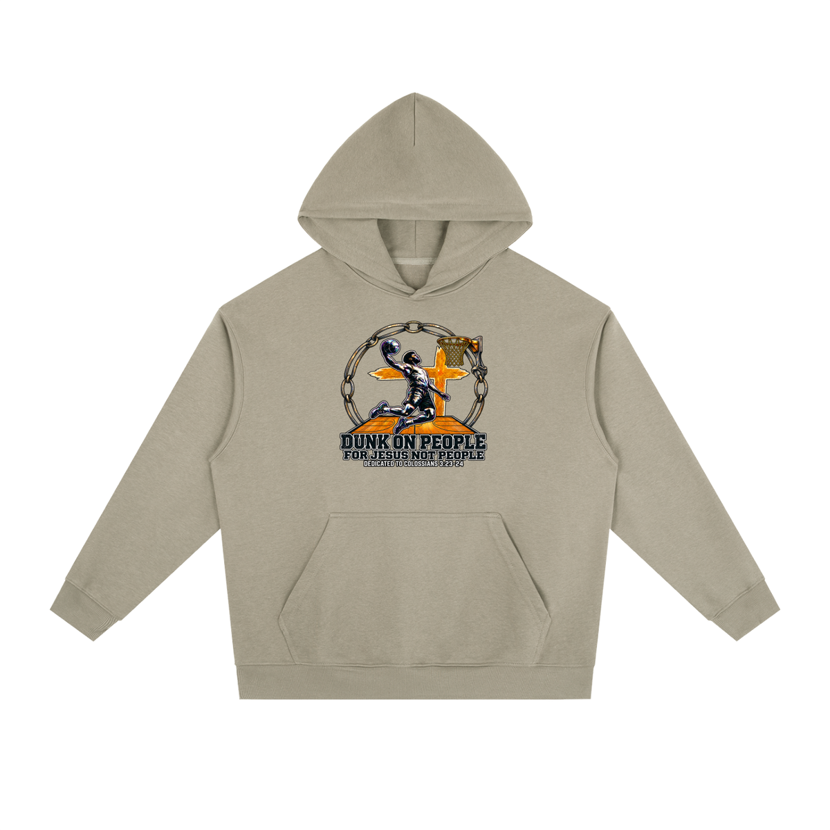 DUNK ON PEOPLE FOR JESUS NOT PEOPLE DEDICATED TO COLOSSIANS 3:23-24 Hoodie