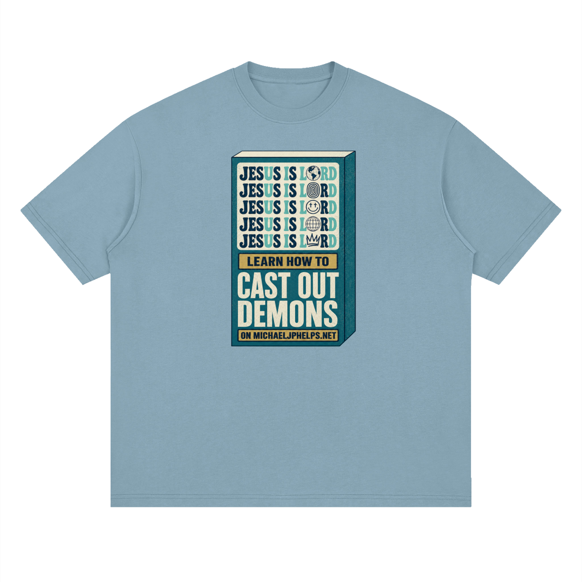Jesus is Lord 5x Learn how to cast out demons on MICHAELJPHELPS.NET T-Shirt