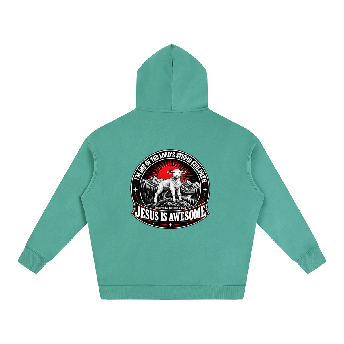I'M ONE OF THE LORD'S STUPID CHILDREN INSPIRED BY Jeremiah 4:22 JESUS IS AWESOME Hoodie