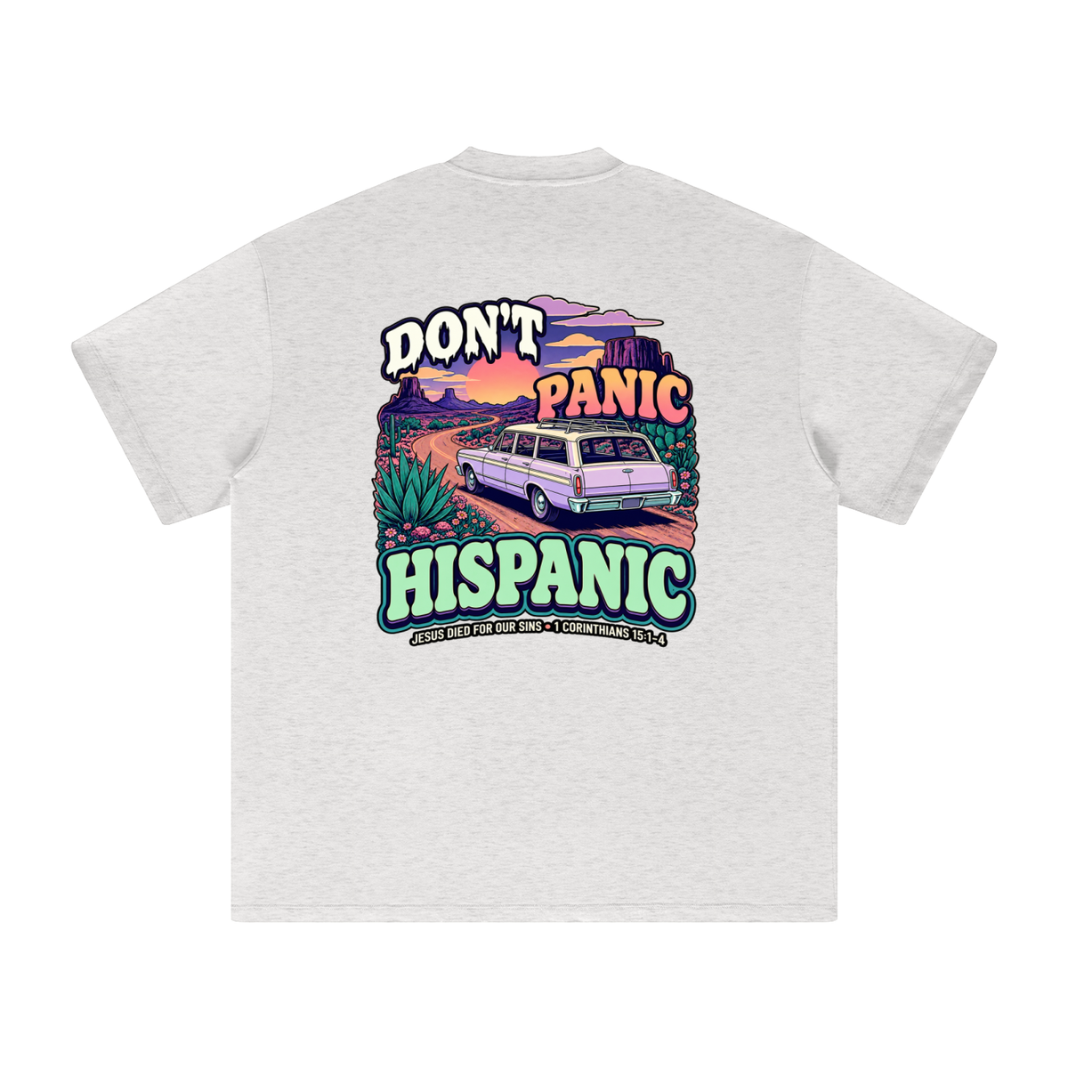 DON'T PANIC HISPANIC JESUS DIED FOR OUR SINS . 1 CORTHIANS 15:1-4 T-Shirt
