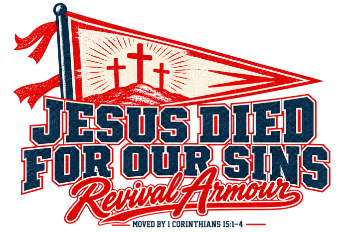 JESUS DIED FOR OUR SIN Revival Armour MOVED BY 1 CORINTHIANS 15:1-4 Hoodie