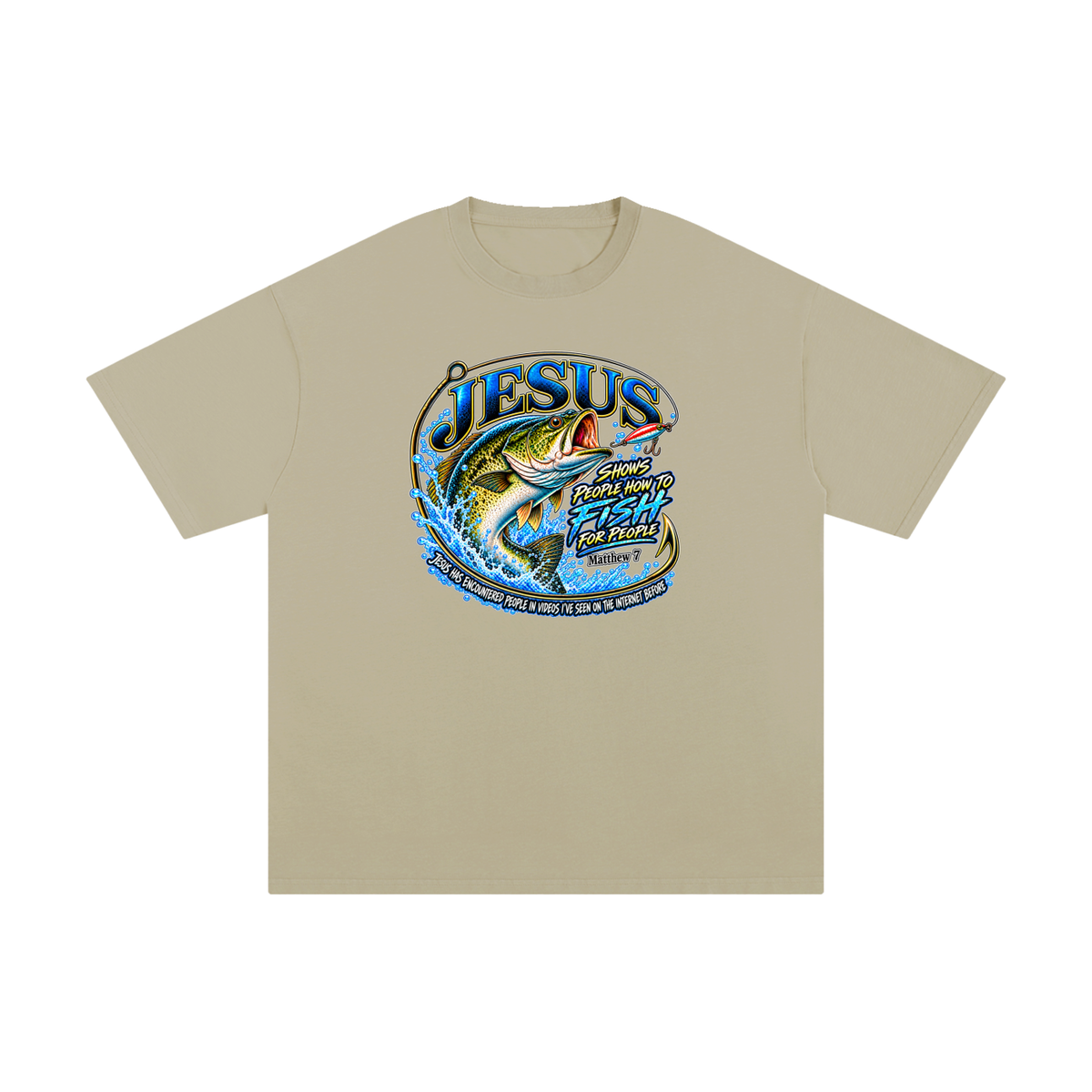 JESUS SHOWS PEOPLE HOW TO FISH FOR PEOPLE _ Matthew 7 T-Shirt