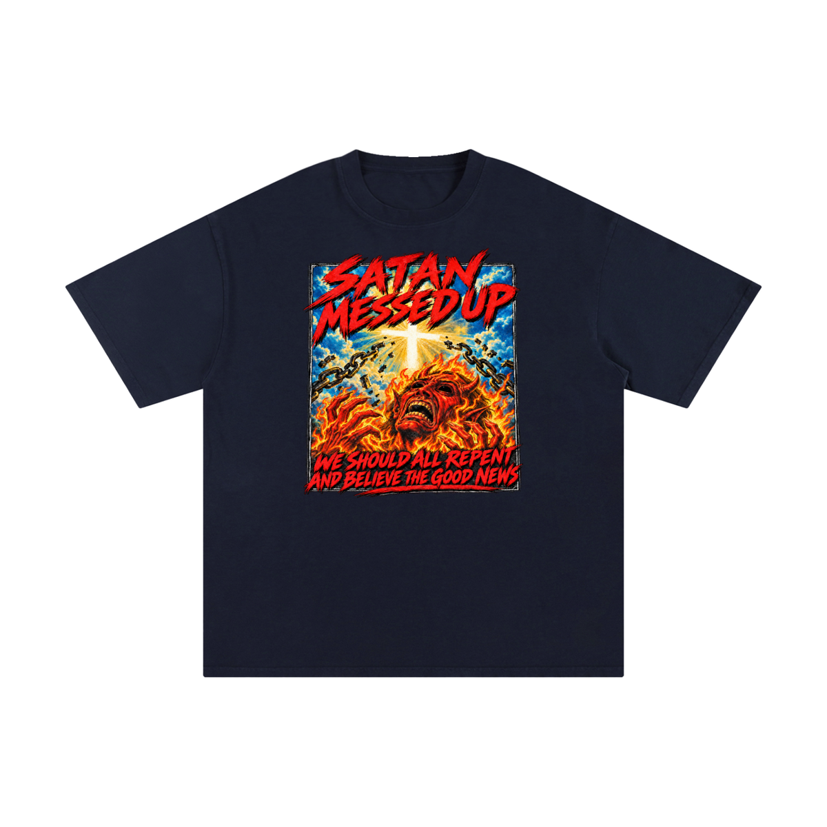 SATAN MESSED UP WE SHOULD ALL REPENT AND BELIEVE THE GOOD NEWS T-Shirt