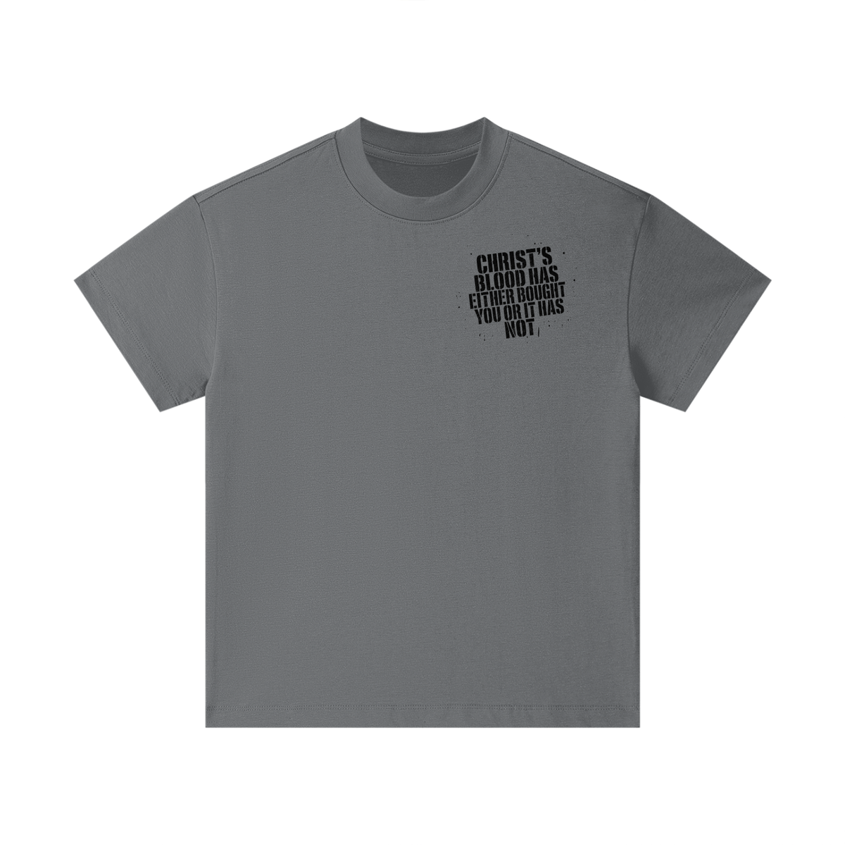 CHIRST'S BLOOD HAS EITHER BOUGHT YOU OR IT HAS NOT Kids T-Shirt