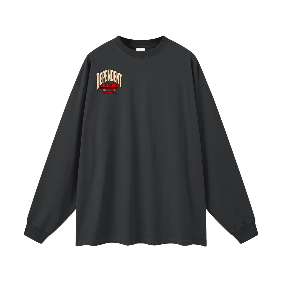 DEPENDENT ON JESUS CHRIST Long Sleeve T-Shirt