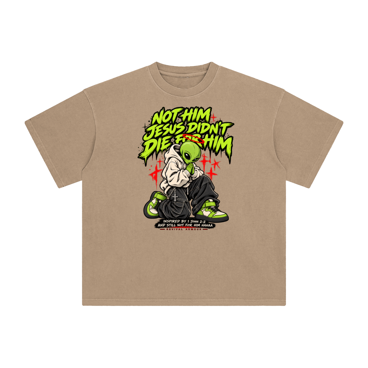 NOT HIM JESUS DIDN'T DIE FOR HIM INSPIRED BY 1 JOHN 2:2 AND STILL NOT FOR HIM HAAA T-Shirt