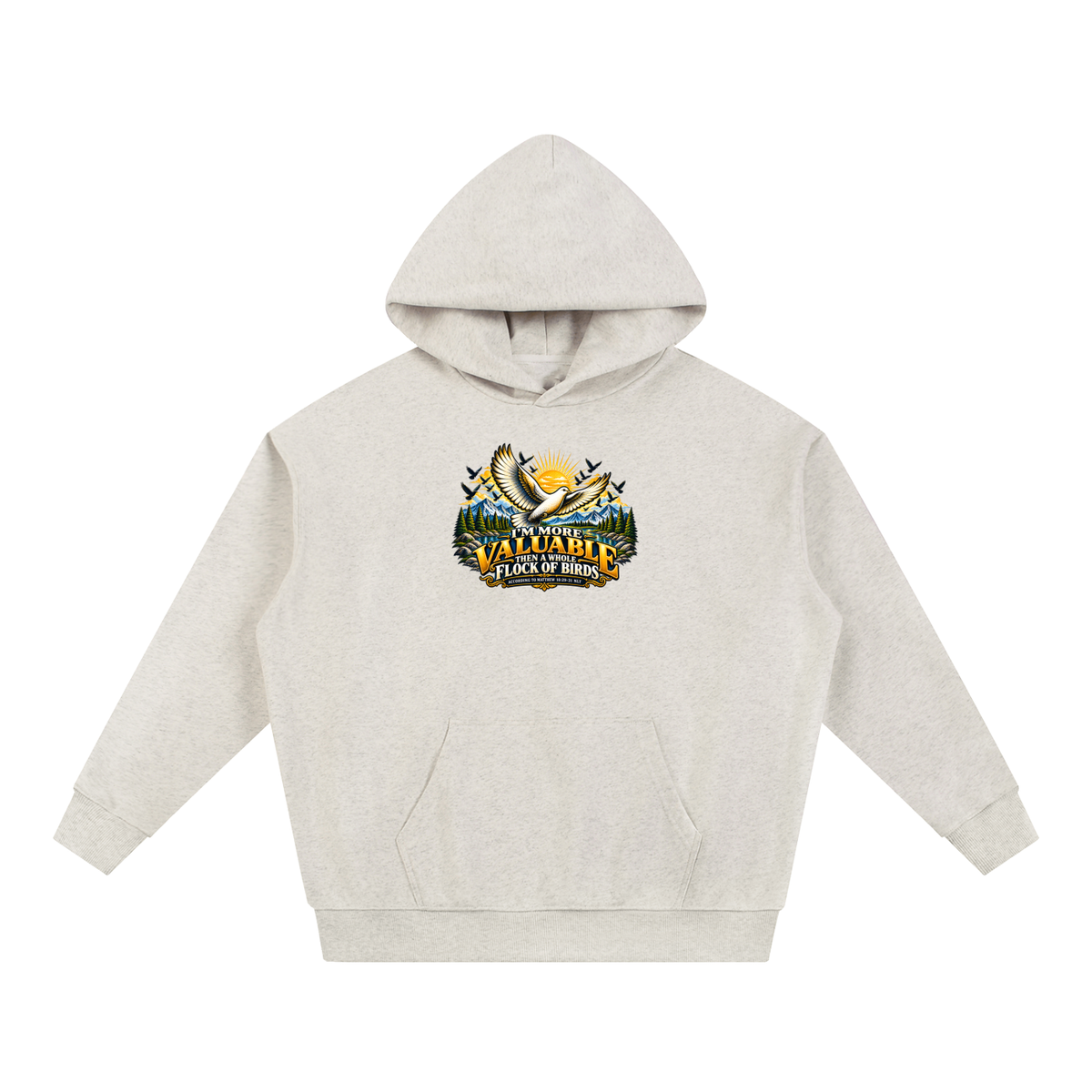 I'M MORE VALUABLE THAN A WHOLE FLOCK OF BIRDS ACCORDING TO MATTHEW 10:29-31 NLT Hoodie