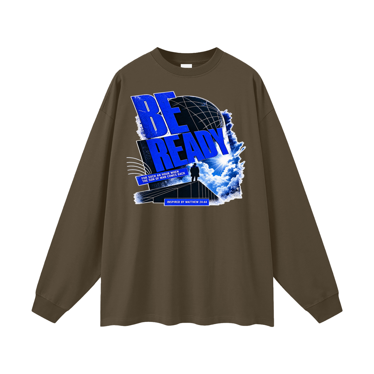 BE READY FOR SUCH AN HOUR WHEN THE SON OF MAN COMES BACK INSPIRED BY MATTHEW 24:44 Long Sleeve T-Shirt