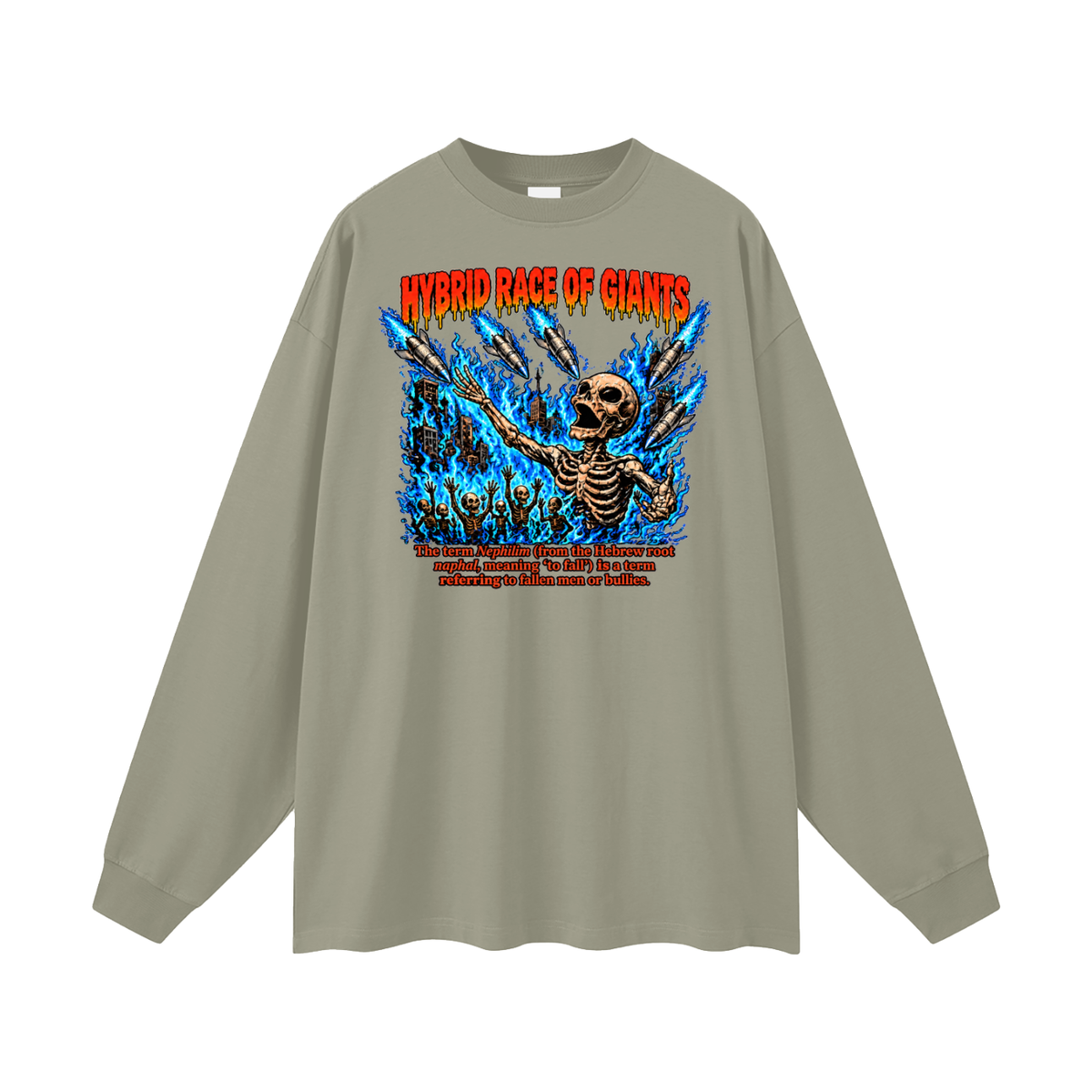 HYBRID RACE OF GIANTS the term nephilim (from the hebrew root naphal, meaning 'to fall') is a term referring to fallen men or bullies. Long Sleeve T-Shirt