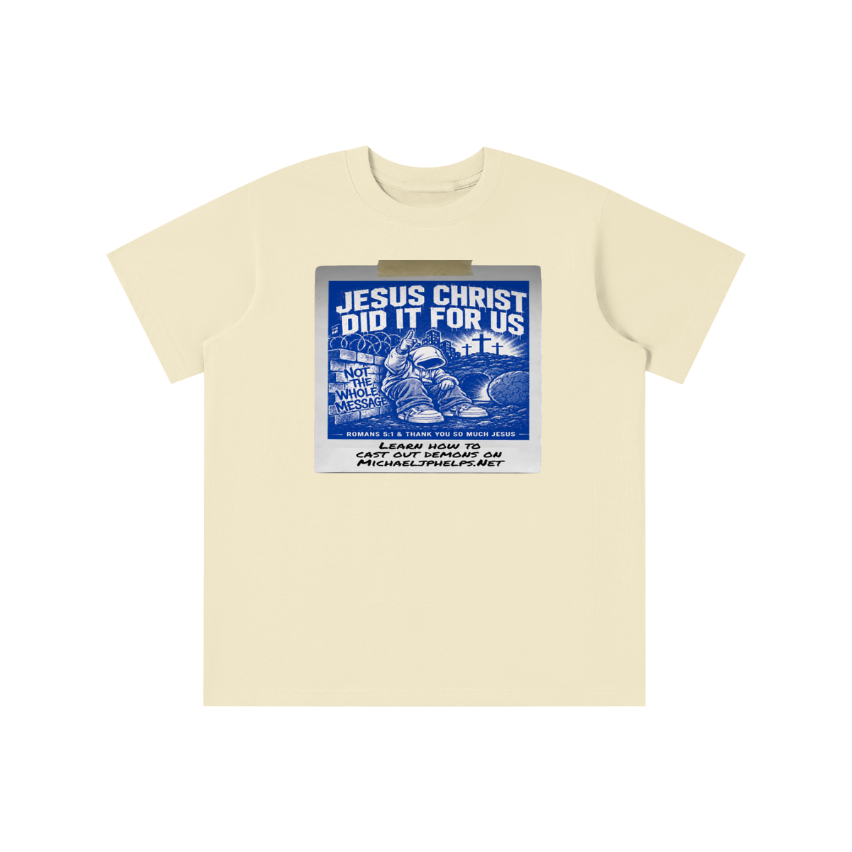 JESUS CHRIST DID IT FOR US NOT THE WHOLE MESSAGE youth T-shirt
