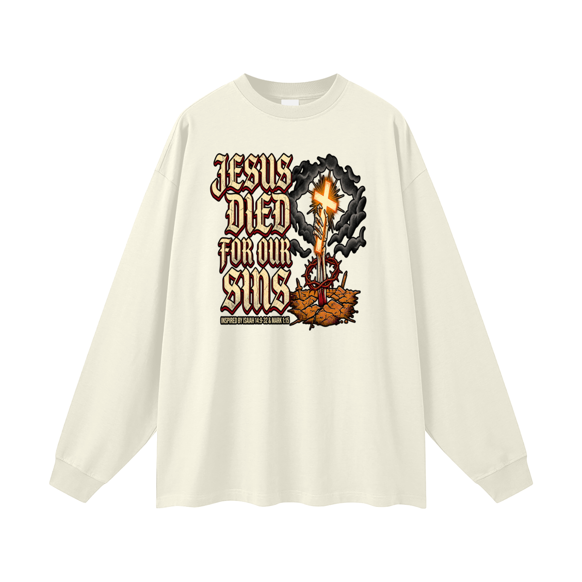 JESUS DIED FOR OUR SINS INSPIRED BY ISAIAH 14:9-32 & MARK 1:15 Long Sleeve T-Shirt