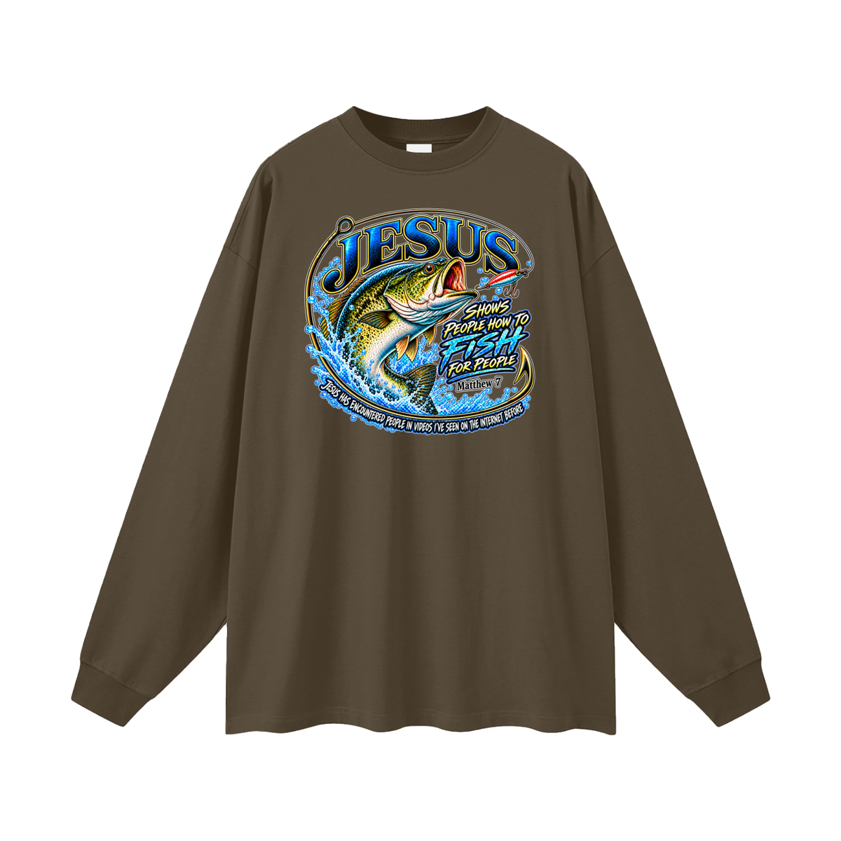JESUS SHOWS PEOPLE HOW TO FISH FOR PEOPLE _ Matthew 7 Long Sleeve T-Shirt