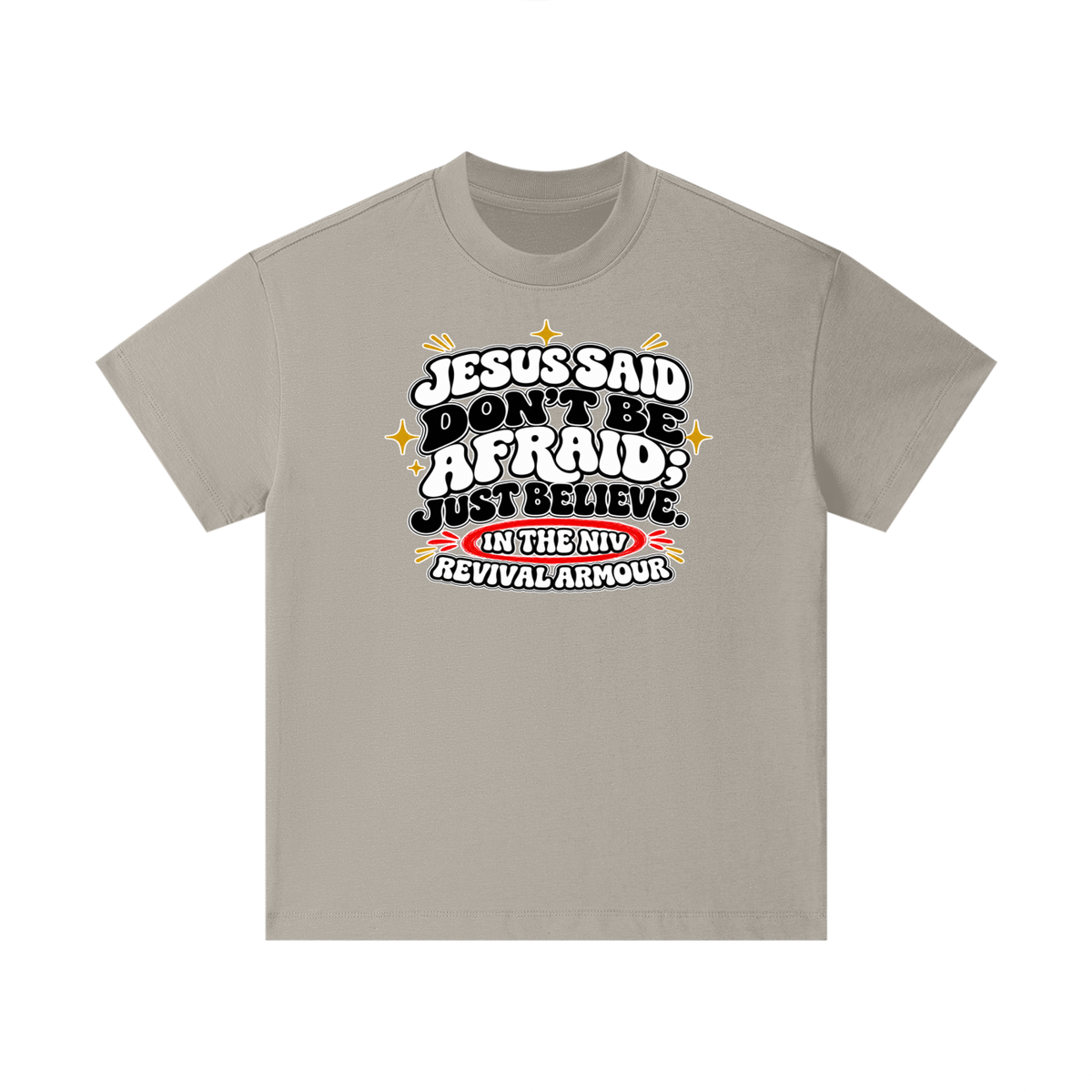 JESUS SAID Don't be afraid; just believe." IN THE NIV PREACH THE BLOOD OF JESUS Kids T-Shirt