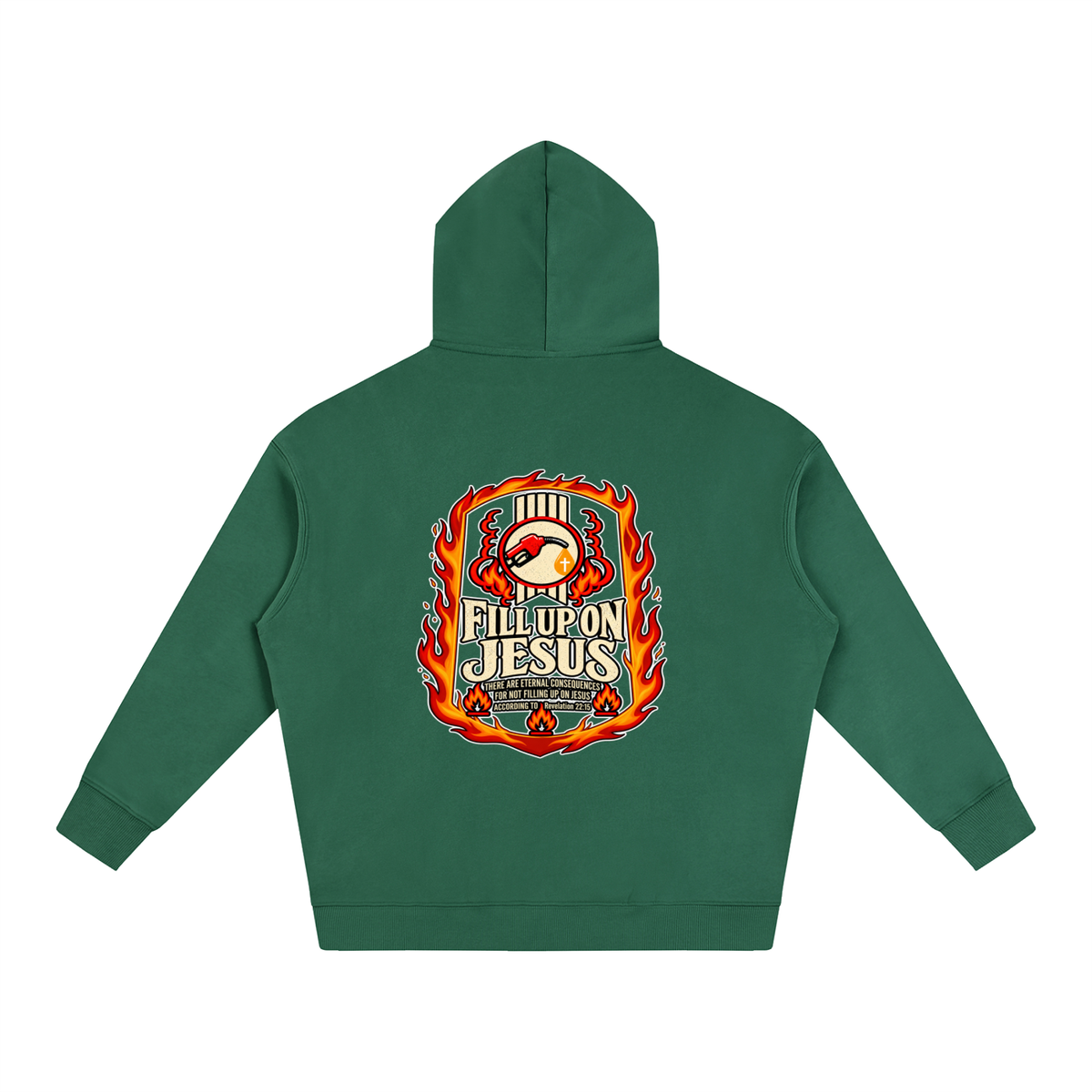 FILL UP ON JESUS THERE ARE ETERNAL CONSEQUENCES FOR NOT FILLING UP ON JESUS ACCORDING TO REVELATION 22:15 Hoodie