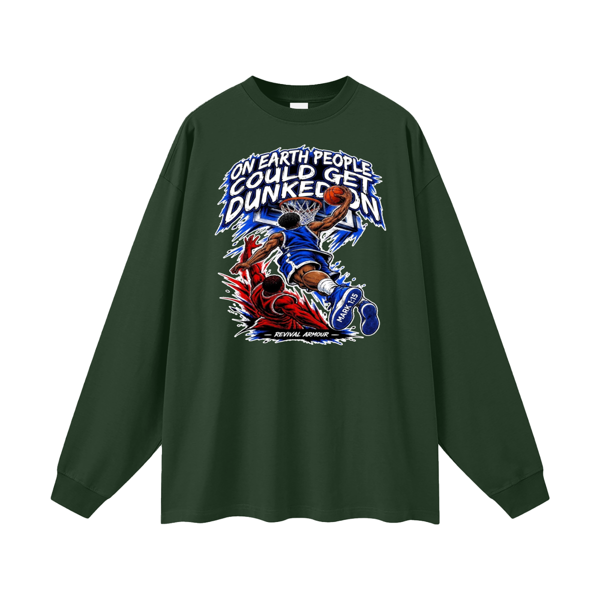 ON EARTH PEOPLE COULD GET DUNKED ON ( MARK 1:15 IS ON HIS SHOES ) Long Sleeve T-Shirt