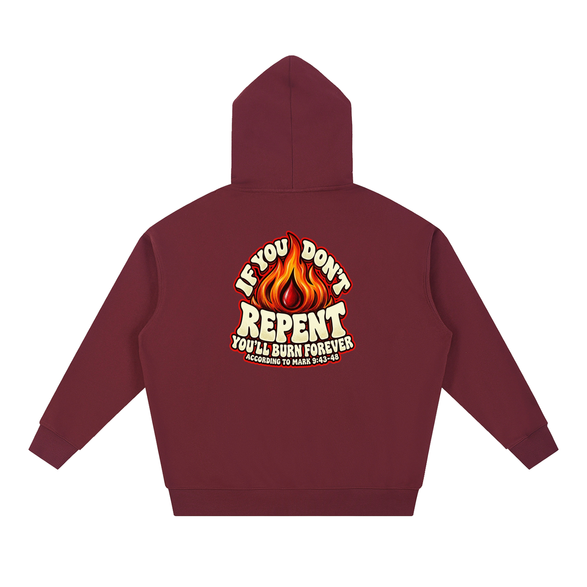 REDEEMED BY THE BLOOD OF JESUS ACCORDING TO EPHESIANS 1:7 IF YOU DON'T REPENT YOU'LL BURN FOREVER ACCORDING TO MARK 9:43-48 Hoodie