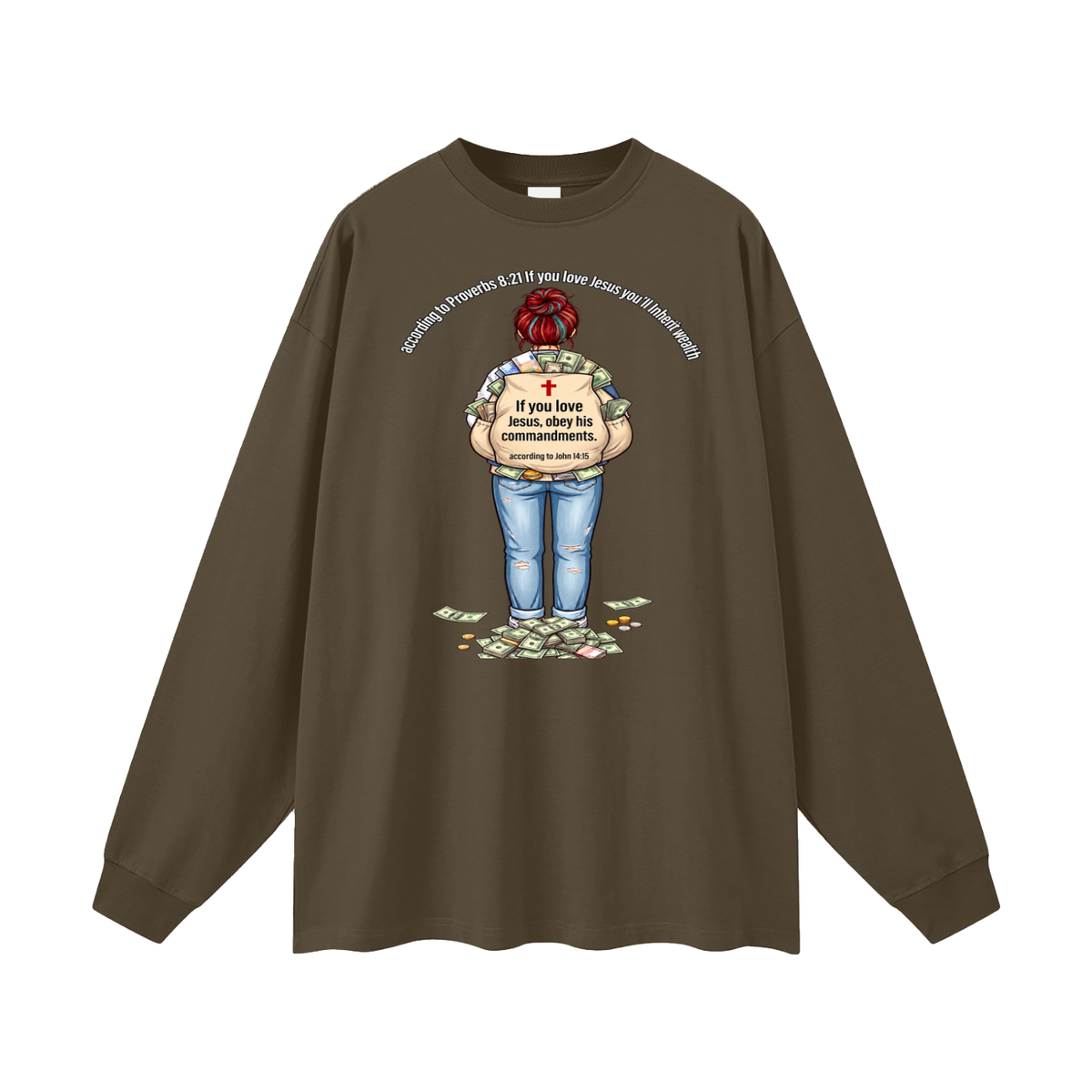 according to Proverbs 8:21 If you love Jesus you'll Inherit wealth If you love Jesus, obey his commandments according to John 14:15 Long Sleeve T-Shirt