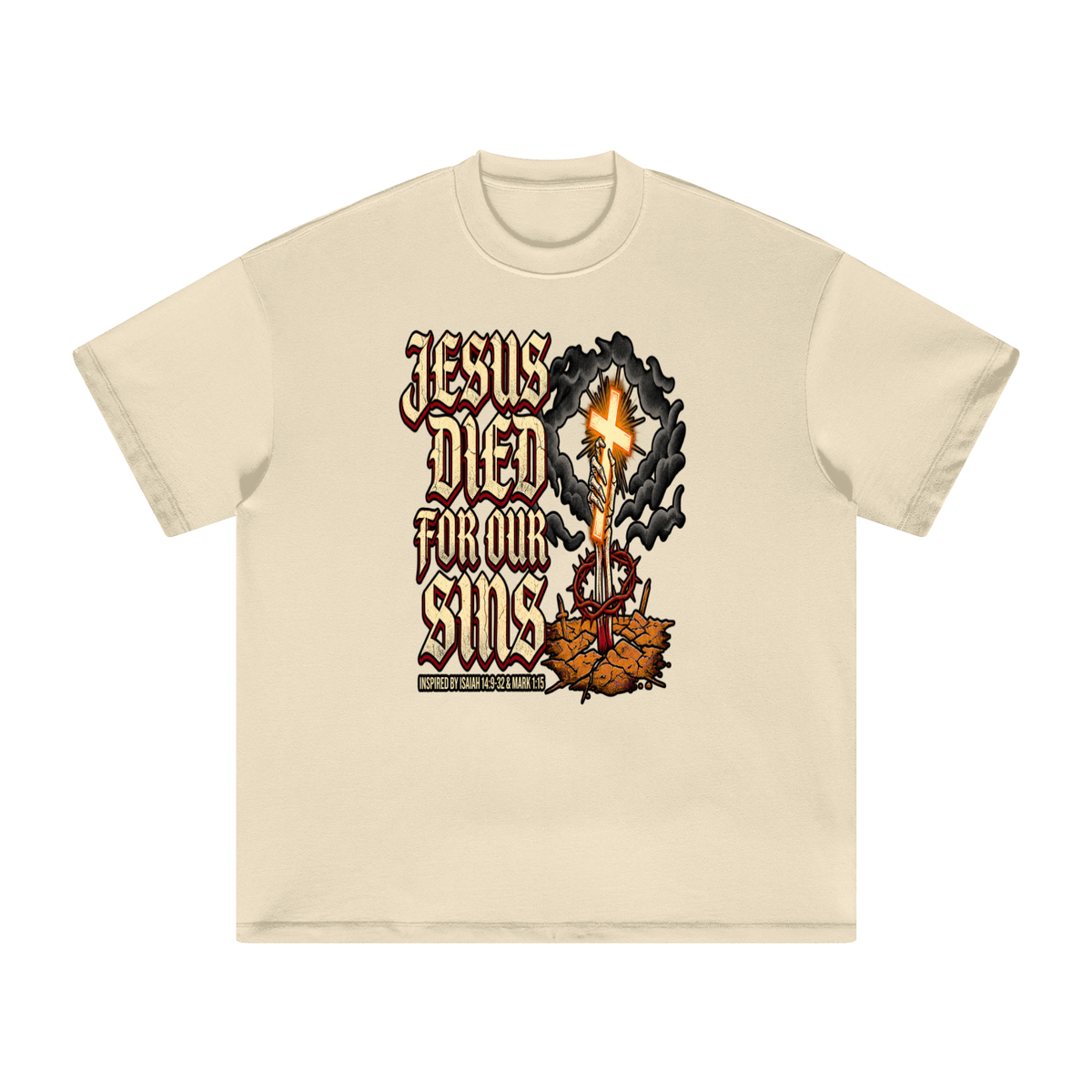 JESUS DIED FOR OUR SINS INSPIRED BY ISAIAH 14:9-32 & MARK 1:15 T-Shirt