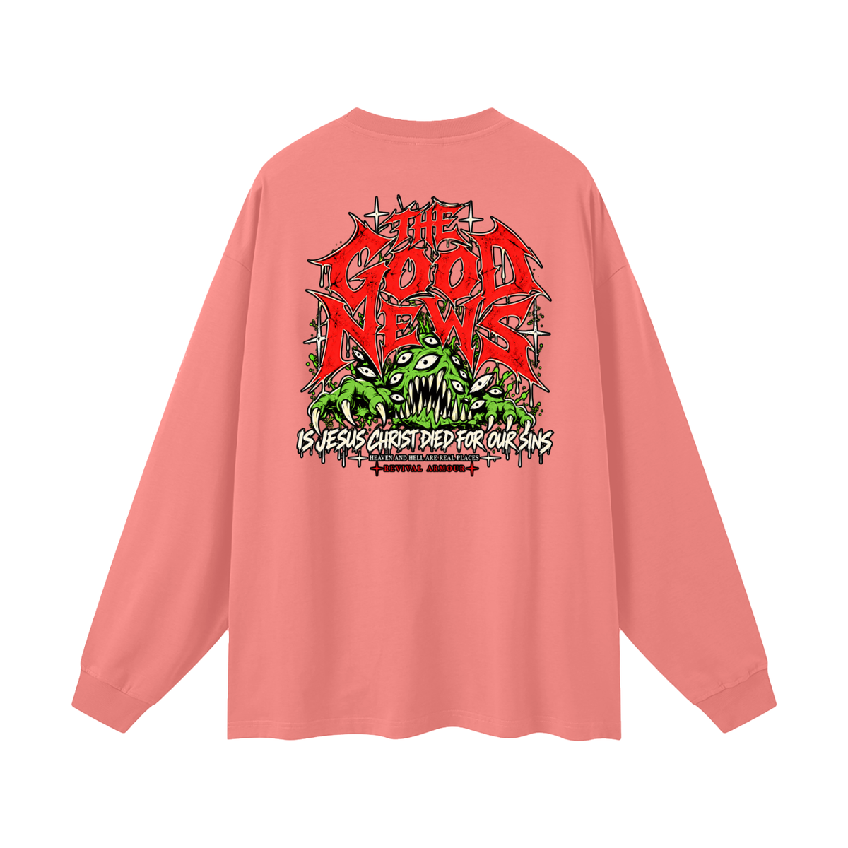 ACCORDING TO 1 CORINTHIANS 15:1-4 NLT THE GOOD NEWS IS JESUS CHRIST DIED FOR OUR SINS HEAVEN AND HELL ARE REAL PLACES Long Sleeve T-Shirt