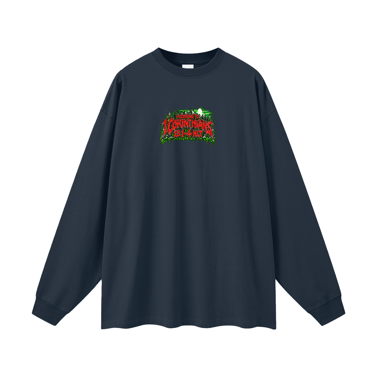 ACCORDING TO 1 CORINTHIANS 15:1-4 NLT THE GOOD NEWS IS JESUS CHRIST DIED FOR OUR SINS HEAVEN AND HELL ARE PLACES Long Sleeve T-Shirt