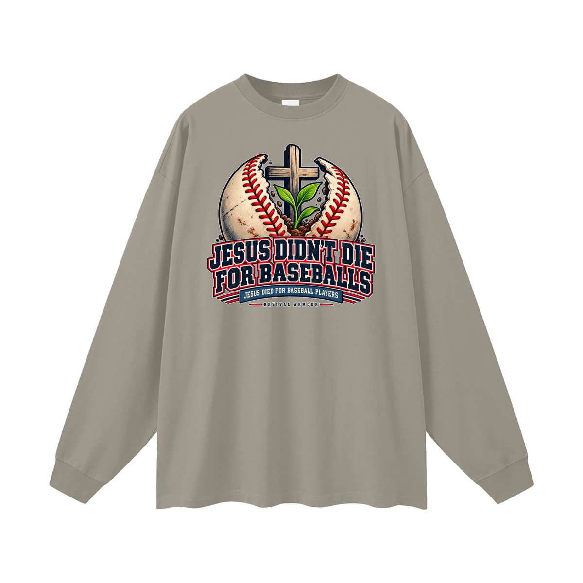JESUS DIDN'T DIE FOR BASEBALLS JESUS DIED FOR BASEBALL PLAYERS Long Sleeve T-Shirt