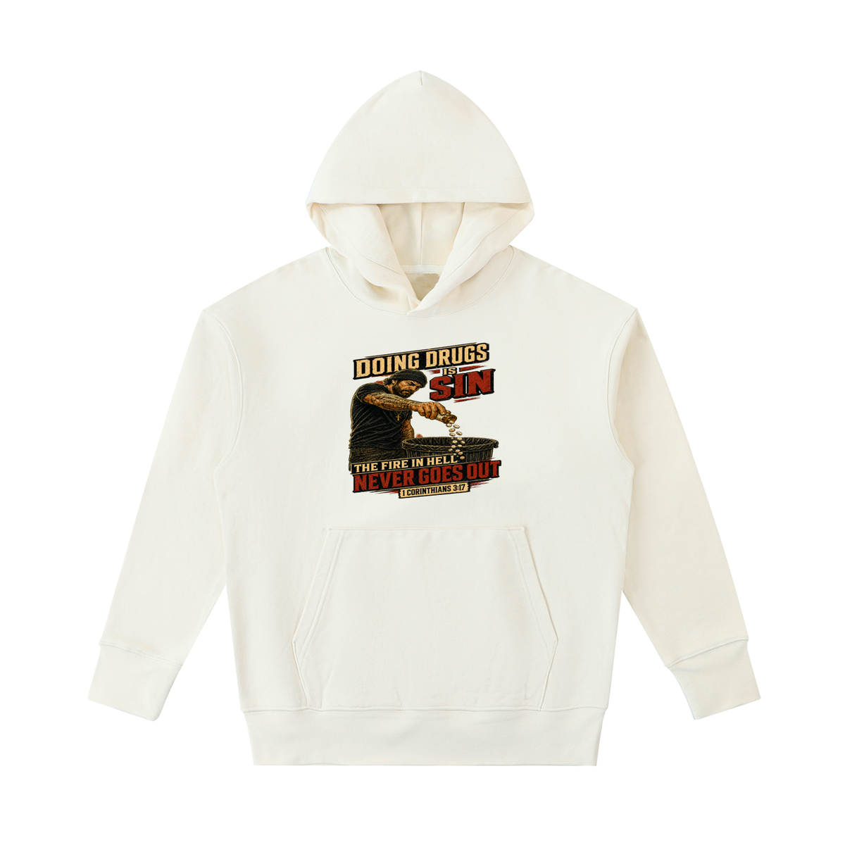 DOING DRUGS IS SIN THE FIRE IN HELL NEVER GOES OUT Hoodie