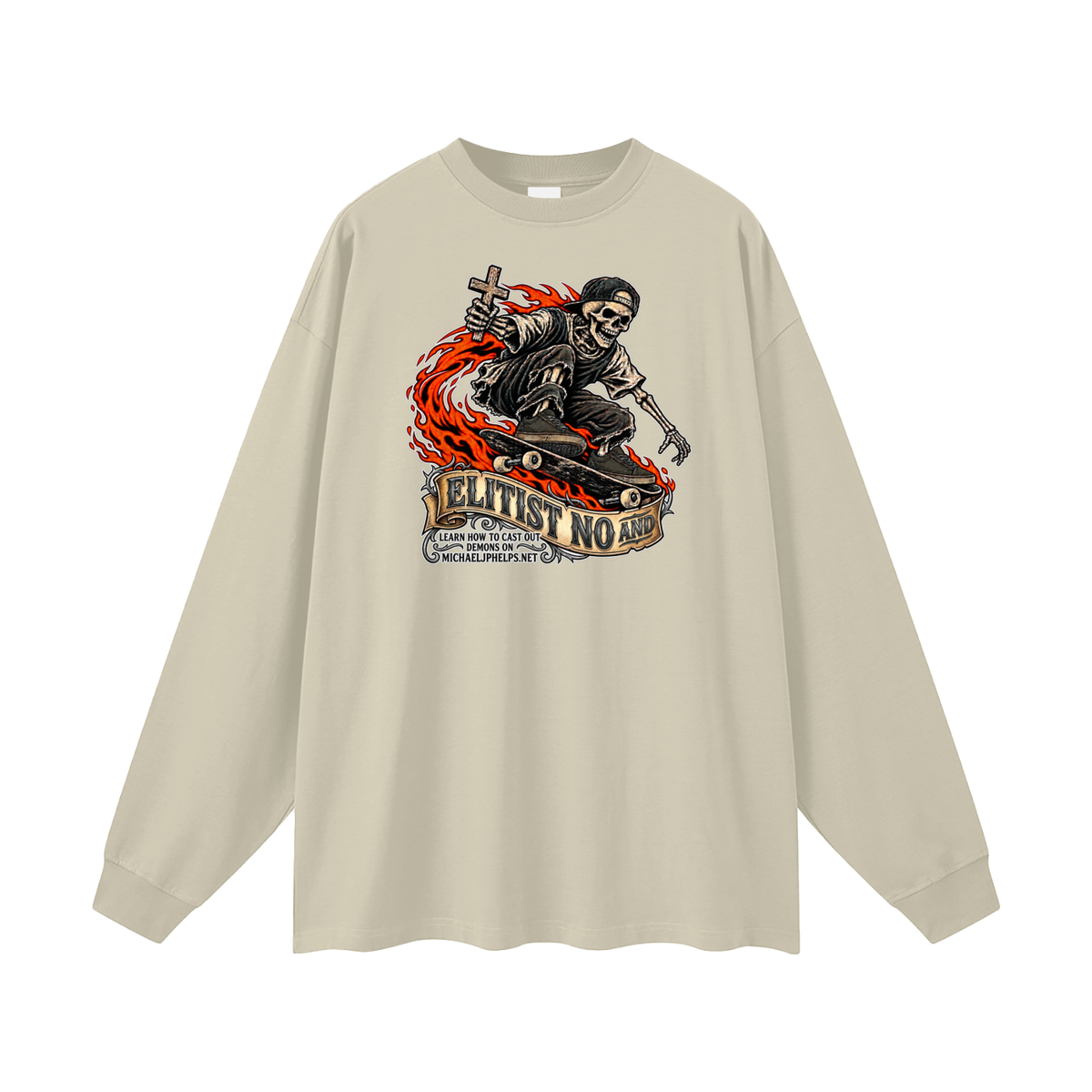 ELITIST NO AND LEARN HOW TO CAST OUT DMONS ON MICHAELJPHELPS.NET Long Sleeve T-Shirt