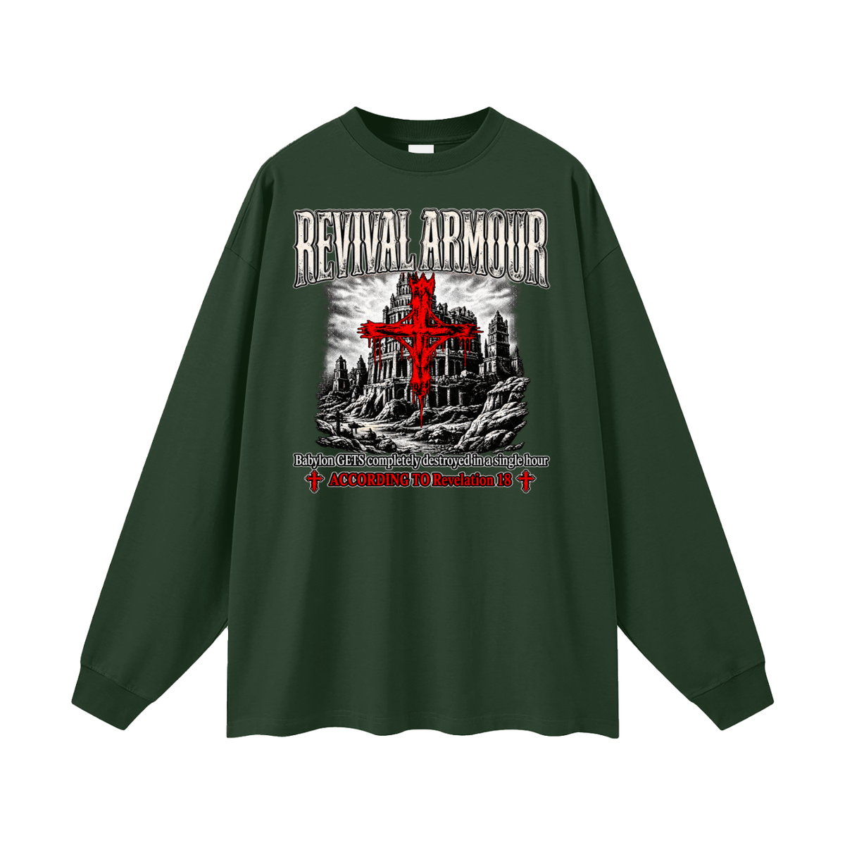 REVIVAL ARMOUR Babylon GETS completely destroyed in a single hour ACCORDING TO Revelation 18 Long Sleeve T-Shirt