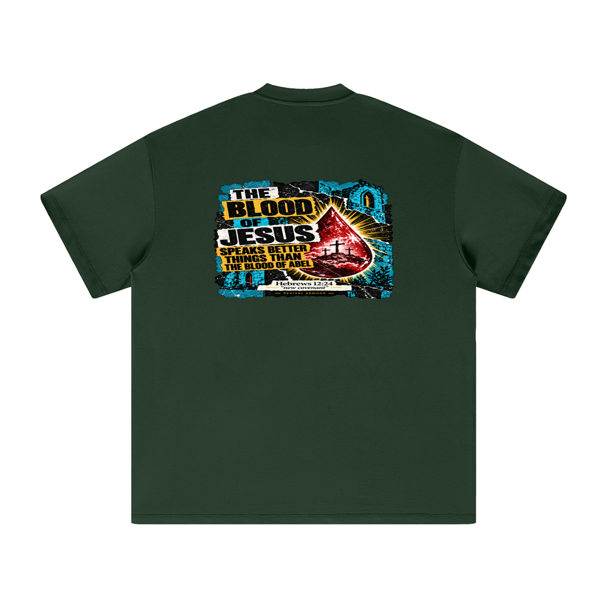 REIVAL ARMOUR THE BLOOD OF JESUS SPEAKS BETTER THINGS THAN THE BLOOD OF ABEL HEBREWS 12:24 "new covenant" -REVIVAL ARMOUR- T-Shirt