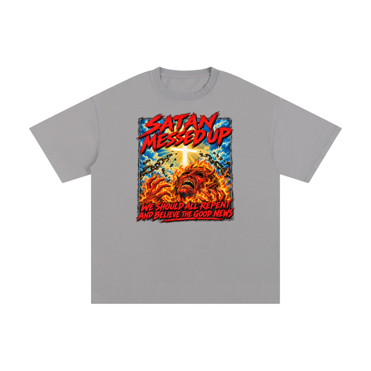 SATAN MESSED UP WE SHOULD ALL REPENT AND BELIEVE THE GOOD NEWS T-Shirt