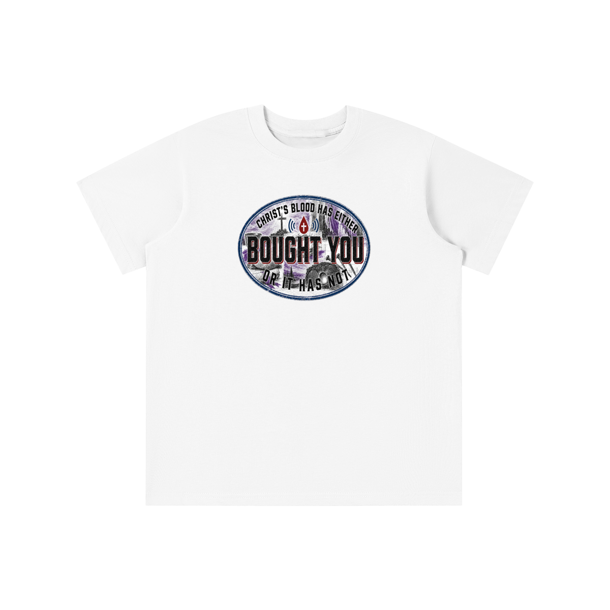 CHRIST'S BLOOD HAS EITHER BOUGHT YOU OR IT HAS NOT youth T-shirt
