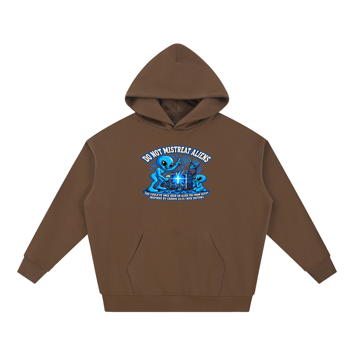 DO NOT MISTREAT ALIENS YOU COULD'VE ONCE BEEN AN ALIEN TOO FROM EGYPT INSPIRED BY EXODUS 22:21 (WEB EDITION) Hoodie