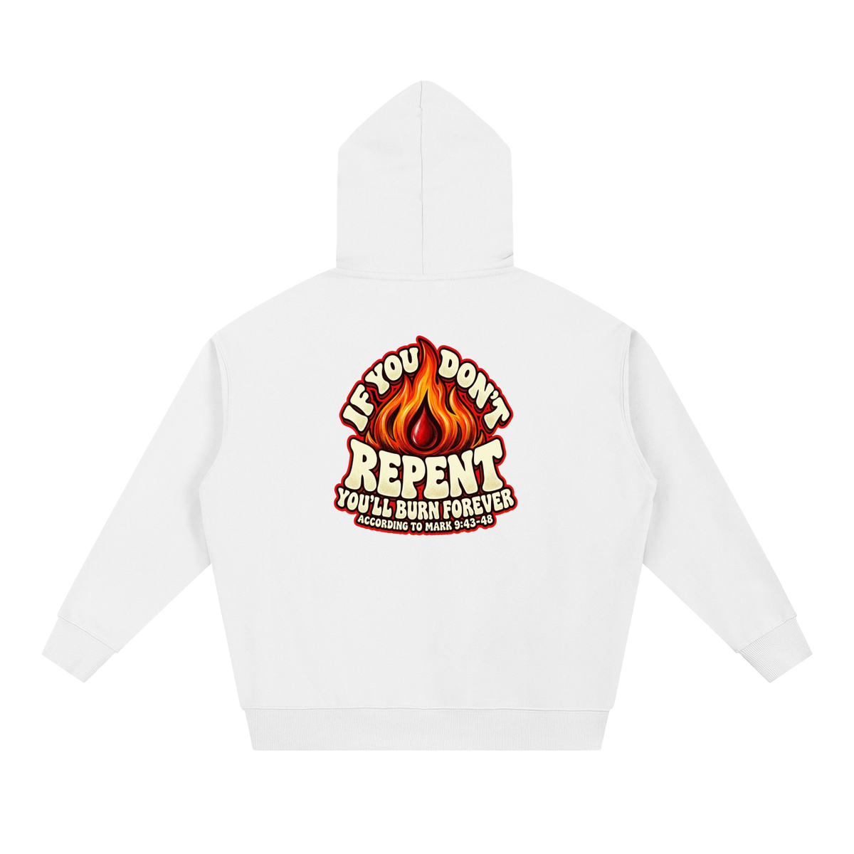 REDEEMED BY THE BLOOD OF JESUS ACCORDING TO EPHESIANS 1:7 IF YOU DON'T REPENT YOU'LL BURN FOREVER ACCORDING TO MARK 9:43-48 Hoodie