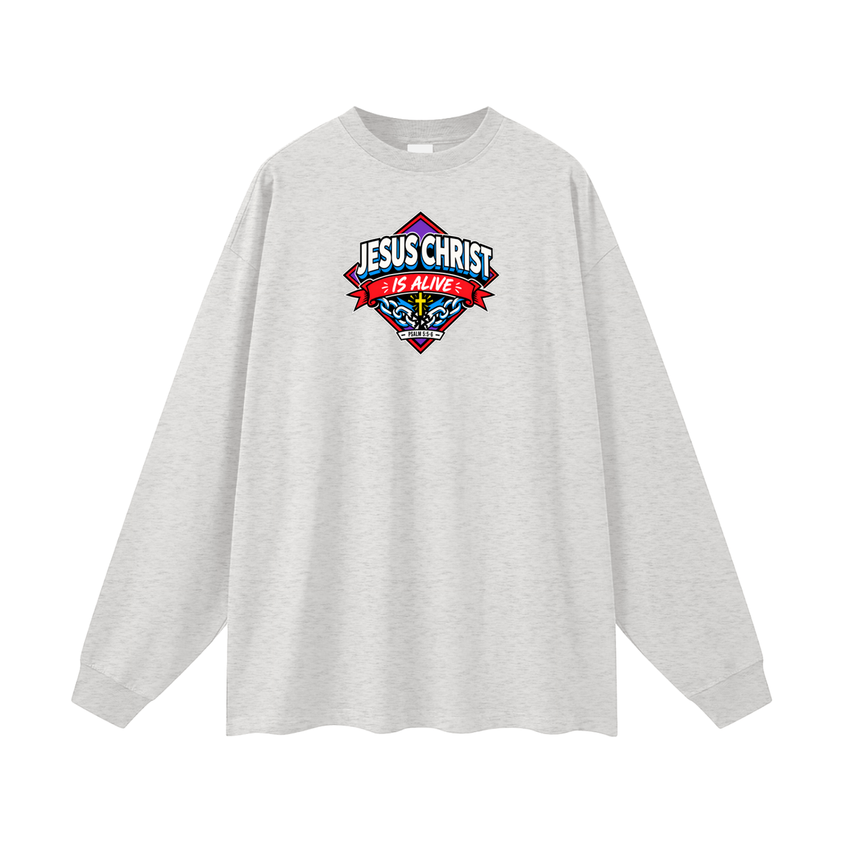 JESUS CHRIST IS ALIVE - PSALM 5:5-6 - Long Sleeve T-Shirt